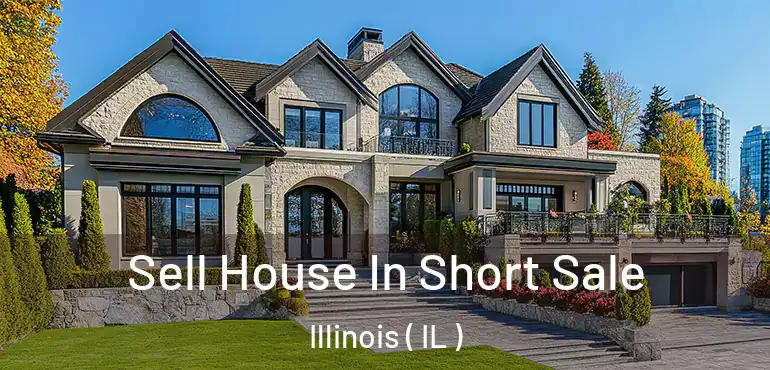  Sell House In Short Sale Illinois ( IL )