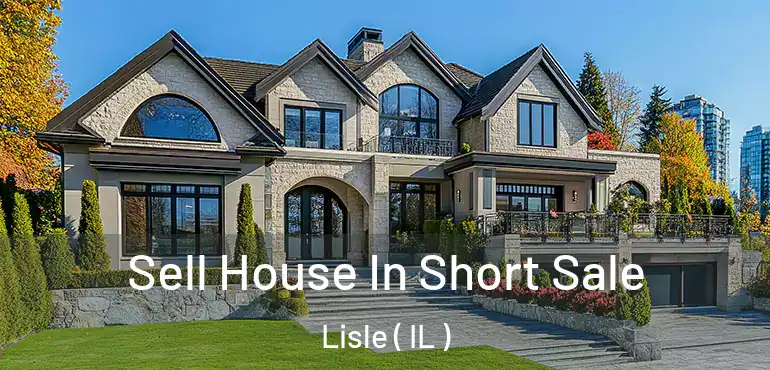  Sell House In Short Sale Lisle ( IL )