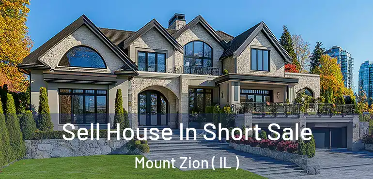  Sell House In Short Sale Mount Zion ( IL )