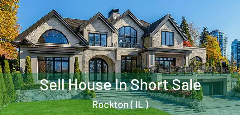  Sell House In Short Sale Rockton ( IL )