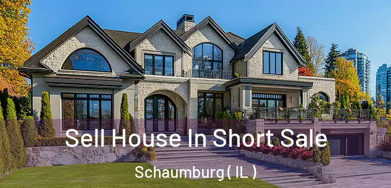  Sell House In Short Sale Schaumburg ( IL )