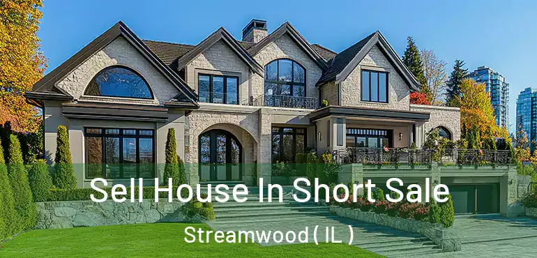  Sell House In Short Sale Streamwood ( IL )