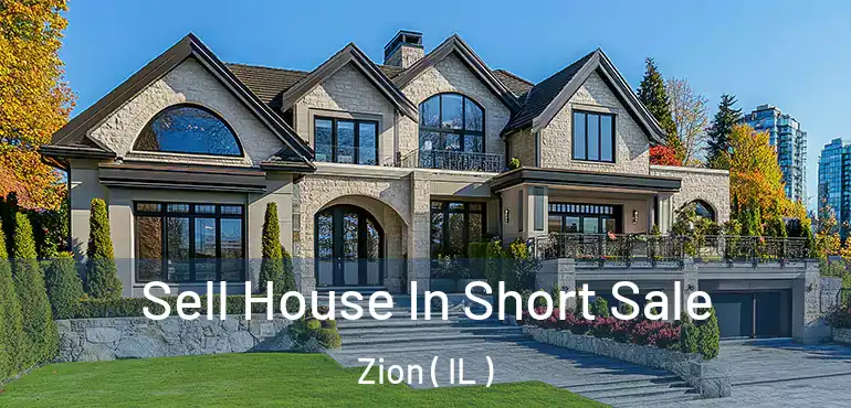  Sell House In Short Sale Zion ( IL )