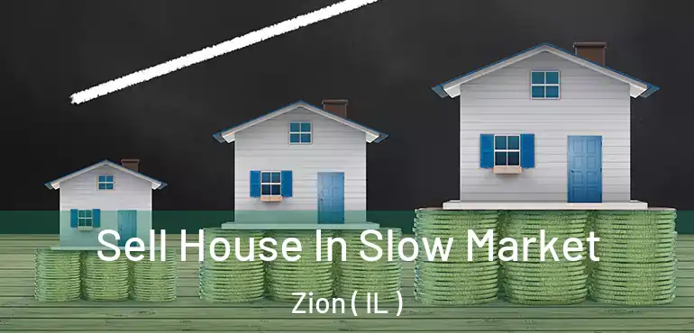  Sell House In Slow Market Zion ( IL )