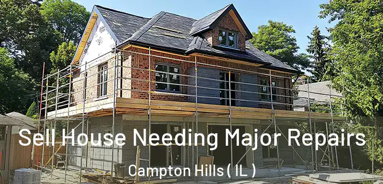  Sell House Needing Major Repairs Campton Hills ( IL )