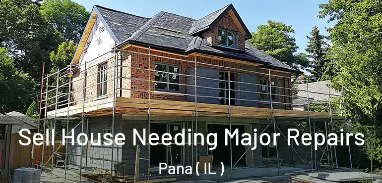  Sell House Needing Major Repairs Pana ( IL )