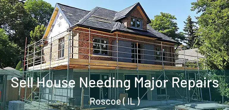  Sell House Needing Major Repairs Roscoe ( IL )