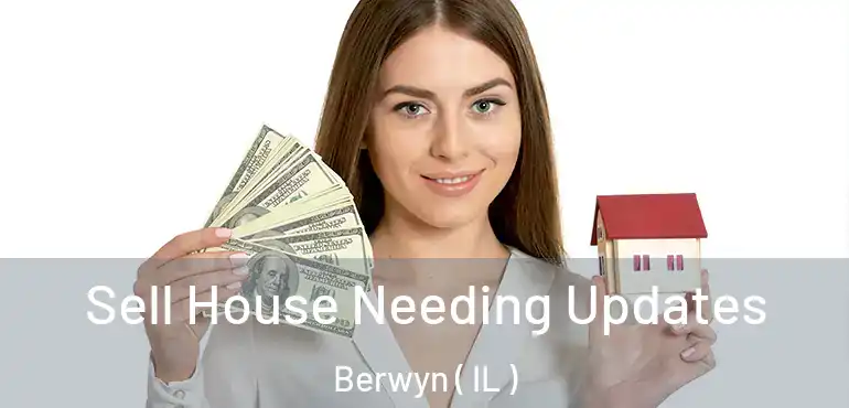  Sell House Needing Updates Berwyn ( IL )