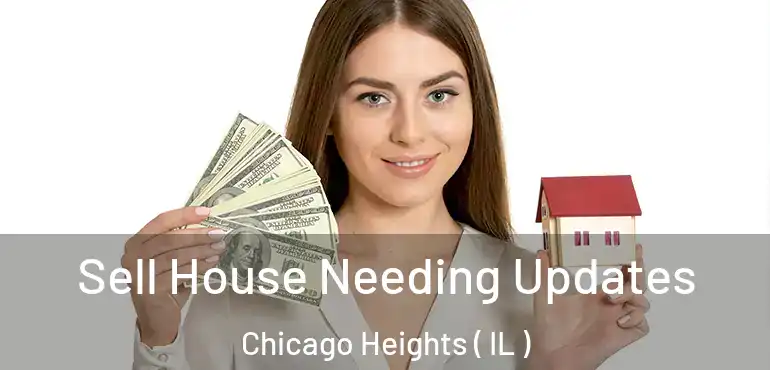  Sell House Needing Updates Chicago Heights ( IL )