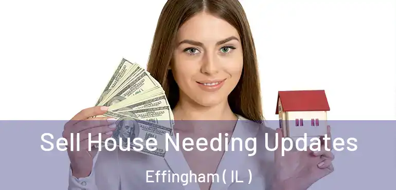  Sell House Needing Updates Effingham ( IL )