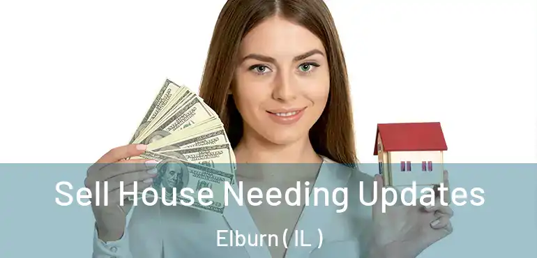  Sell House Needing Updates Elburn ( IL )