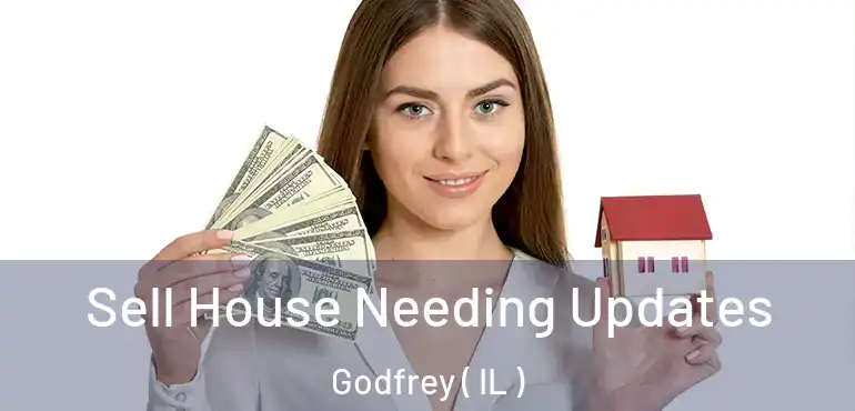  Sell House Needing Updates Godfrey ( IL )