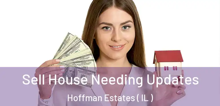  Sell House Needing Updates Hoffman Estates ( IL )