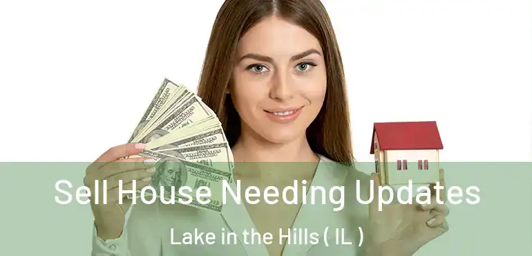  Sell House Needing Updates Lake in the Hills ( IL )