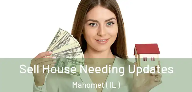  Sell House Needing Updates Mahomet ( IL )