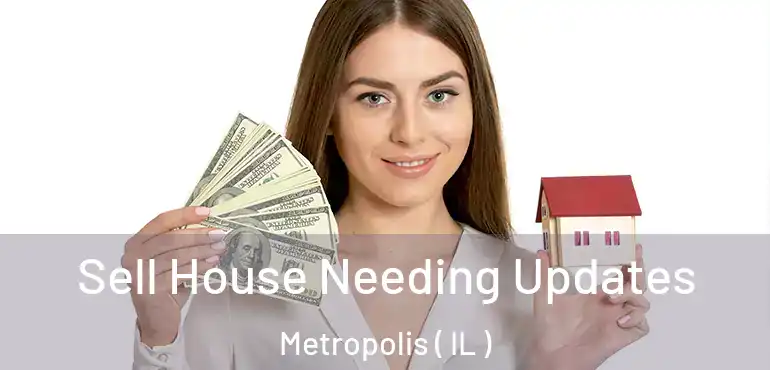  Sell House Needing Updates Metropolis ( IL )