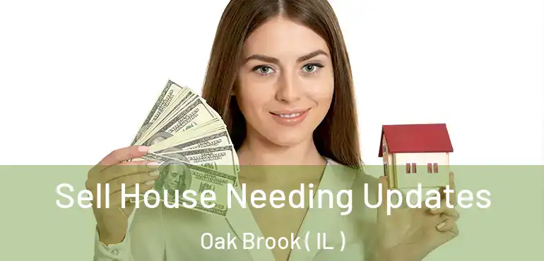  Sell House Needing Updates Oak Brook ( IL )