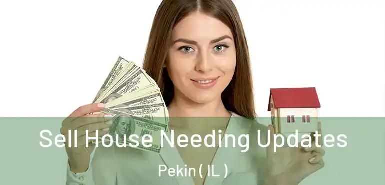  Sell House Needing Updates Pekin ( IL )