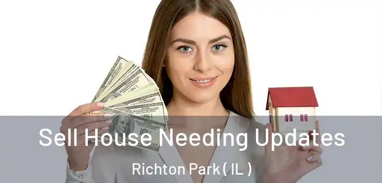  Sell House Needing Updates Richton Park ( IL )