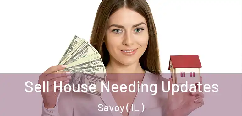  Sell House Needing Updates Savoy ( IL )
