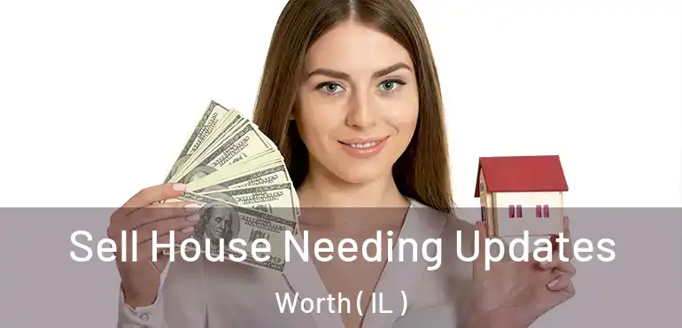  Sell House Needing Updates Worth ( IL )