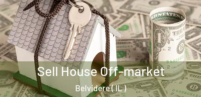  Sell House Off-market Belvidere ( IL )