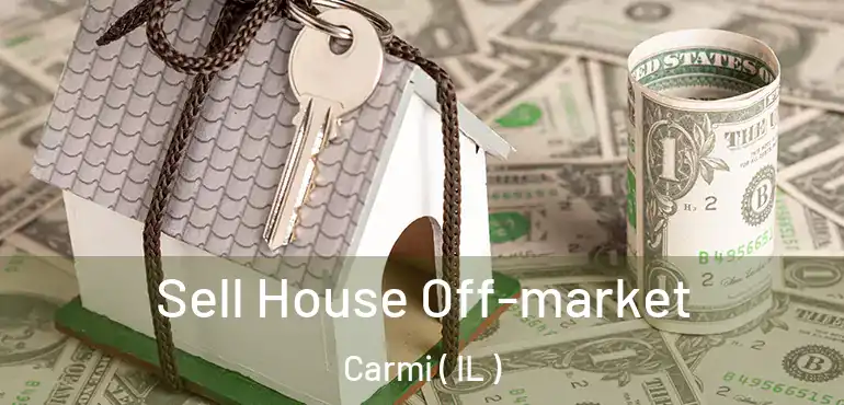  Sell House Off-market Carmi ( IL )
