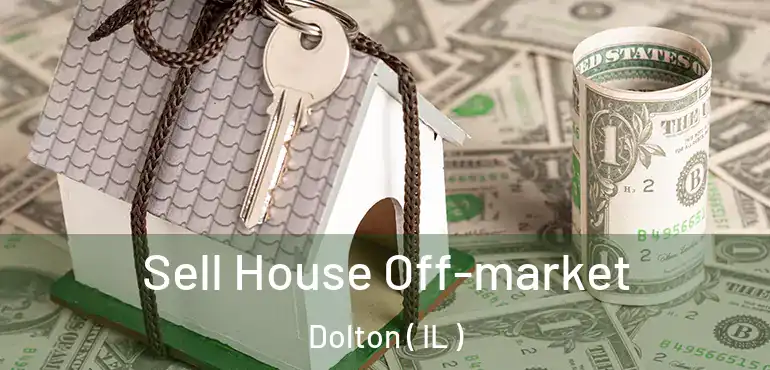  Sell House Off-market Dolton ( IL )