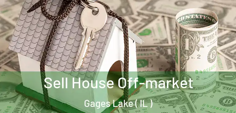  Sell House Off-market Gages Lake ( IL )