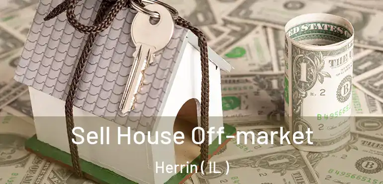  Sell House Off-market Herrin ( IL )