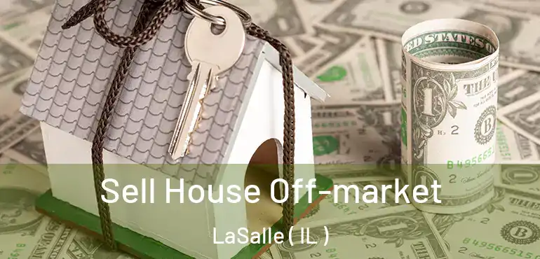  Sell House Off-market LaSalle ( IL )