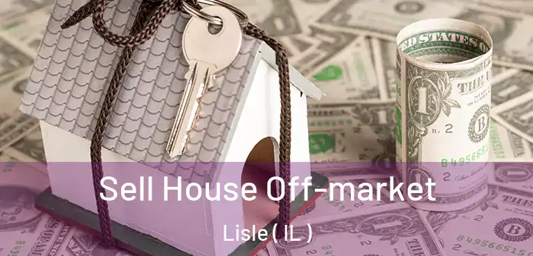  Sell House Off-market Lisle ( IL )
