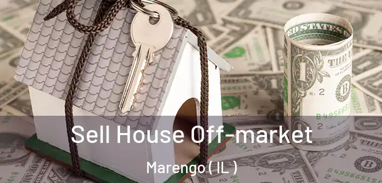  Sell House Off-market Marengo ( IL )