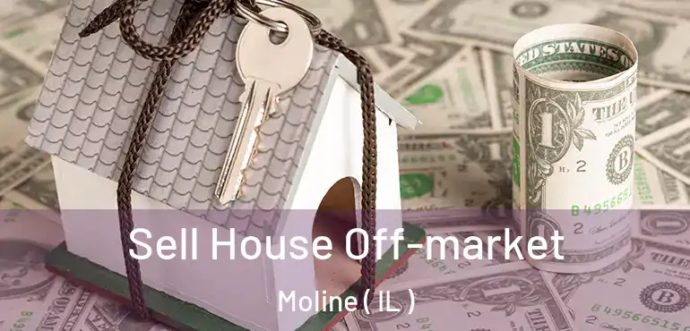  Sell House Off-market Moline ( IL )