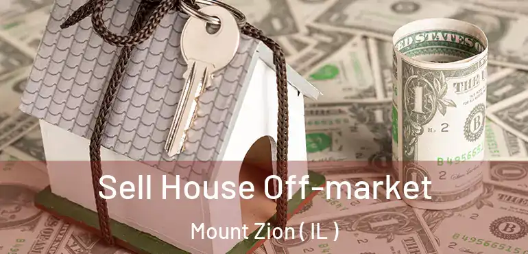  Sell House Off-market Mount Zion ( IL )
