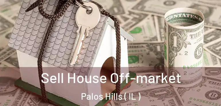  Sell House Off-market Palos Hills ( IL )