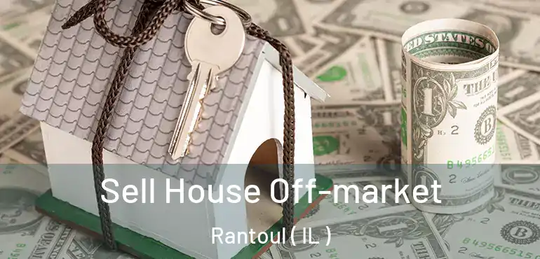  Sell House Off-market Rantoul ( IL )