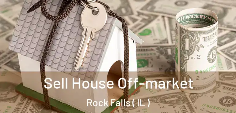  Sell House Off-market Rock Falls ( IL )