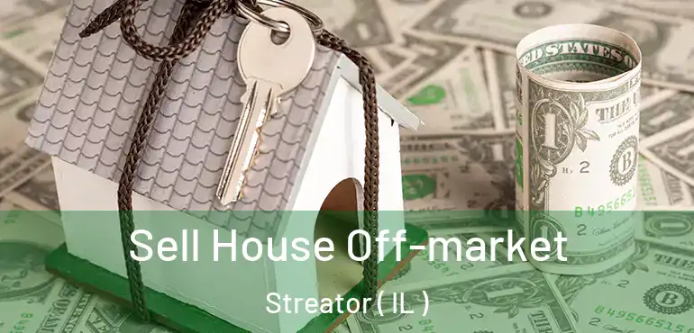  Sell House Off-market Streator ( IL )