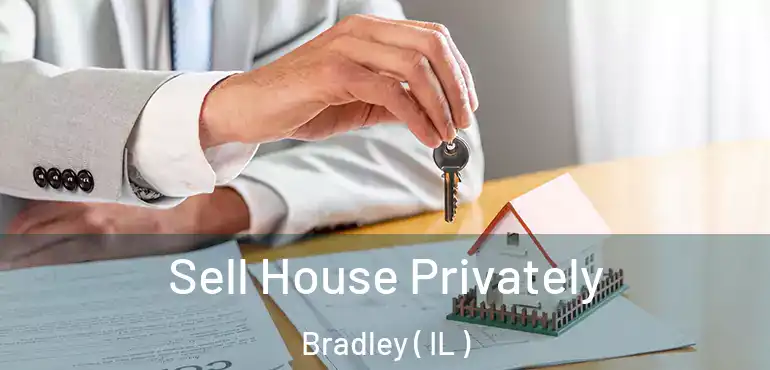  Sell House Privately Bradley ( IL )