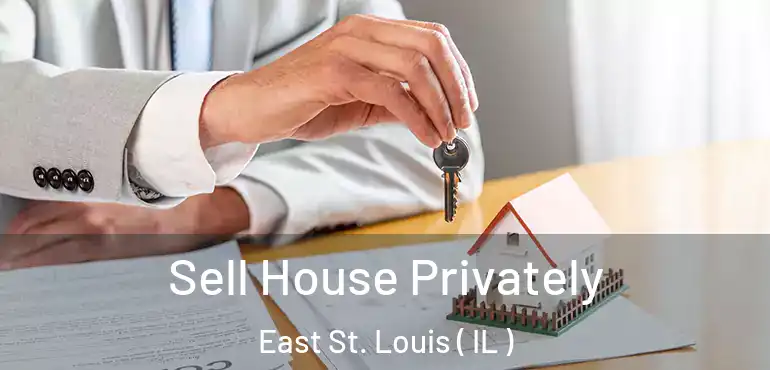  Sell House Privately East St. Louis ( IL )