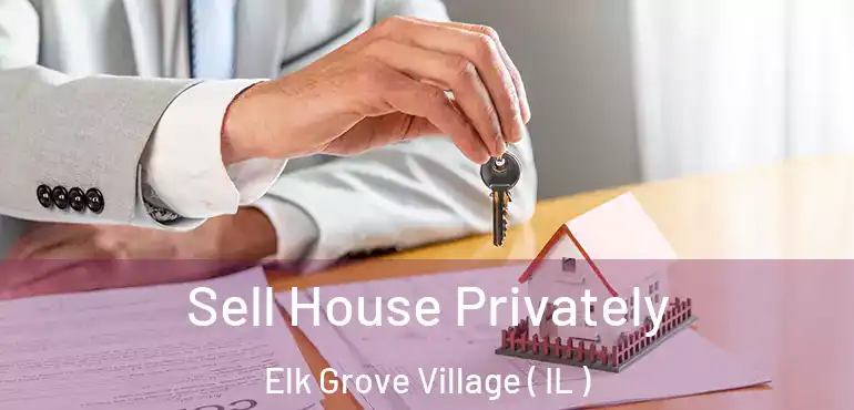  Sell House Privately Elk Grove Village ( IL )