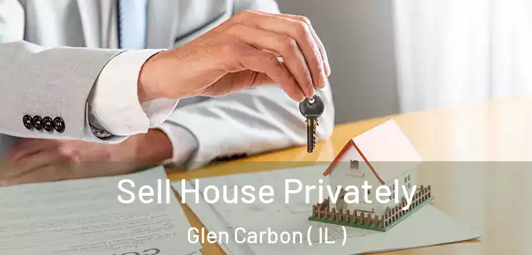  Sell House Privately Glen Carbon ( IL )