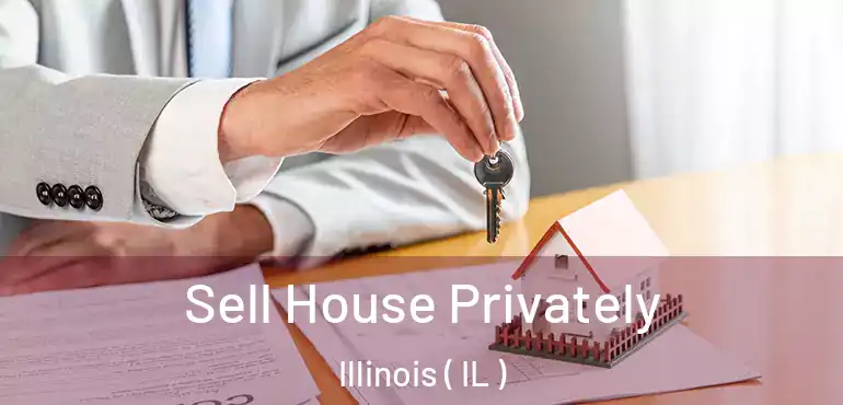  Sell House Privately Illinois ( IL )
