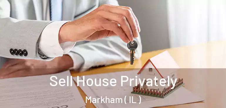  Sell House Privately Markham ( IL )