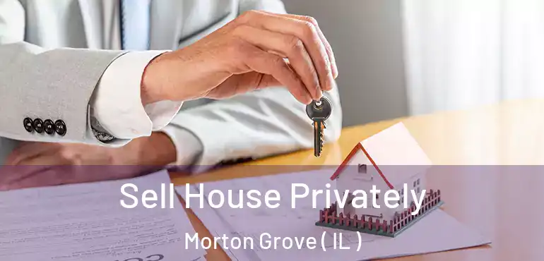  Sell House Privately Morton Grove ( IL )