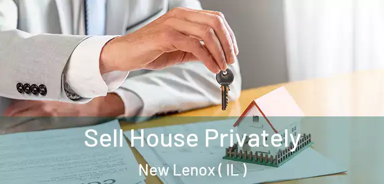  Sell House Privately New Lenox ( IL )