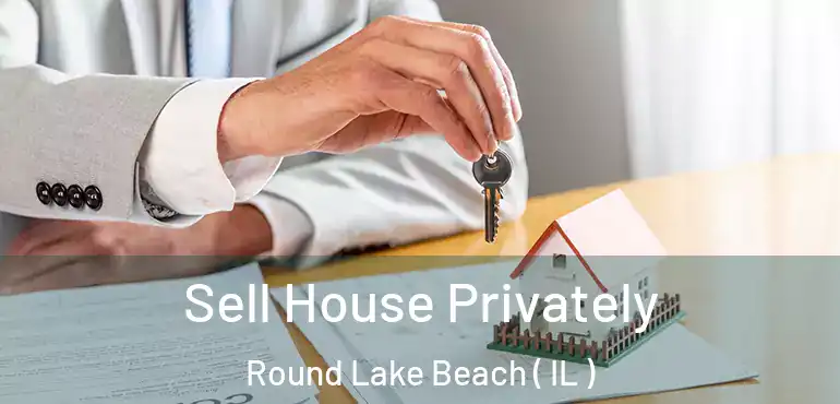  Sell House Privately Round Lake Beach ( IL )