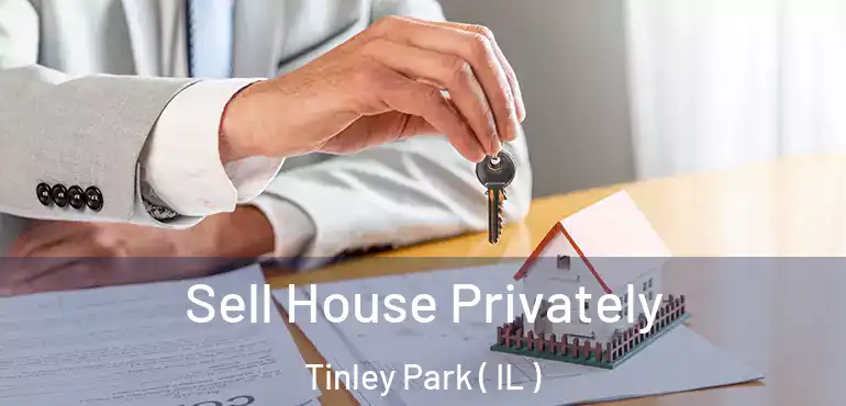  Sell House Privately Tinley Park ( IL )