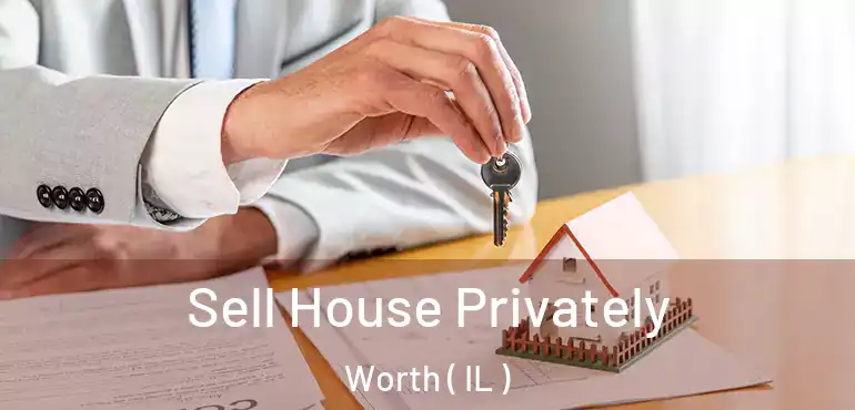  Sell House Privately Worth ( IL )